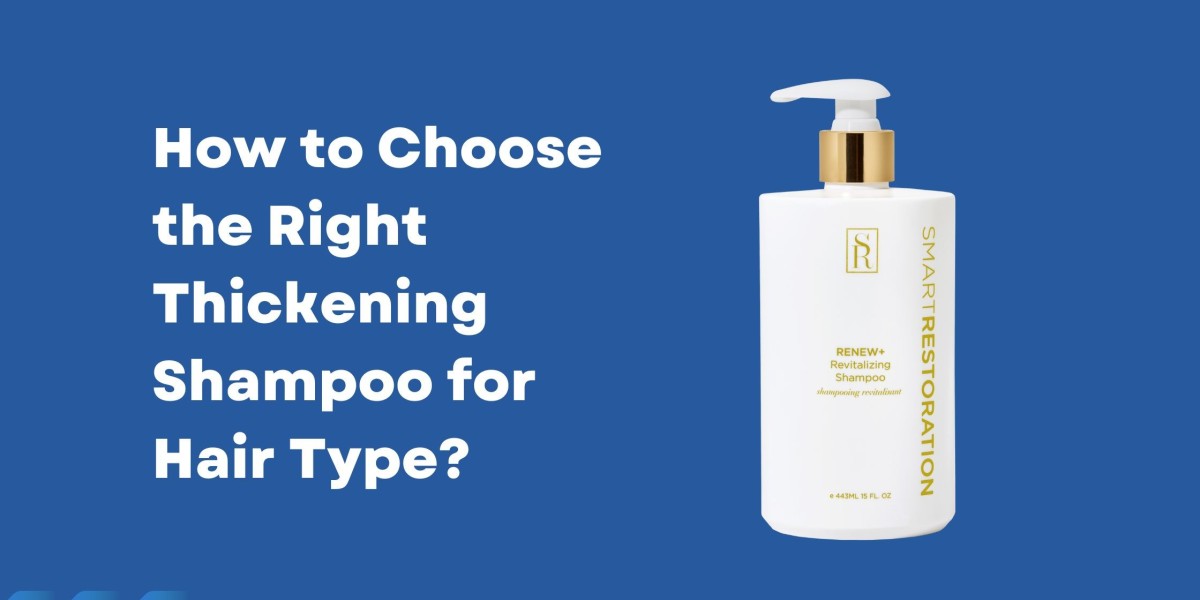 How to Choose the Right Thickening Shampoo for Hair Type?